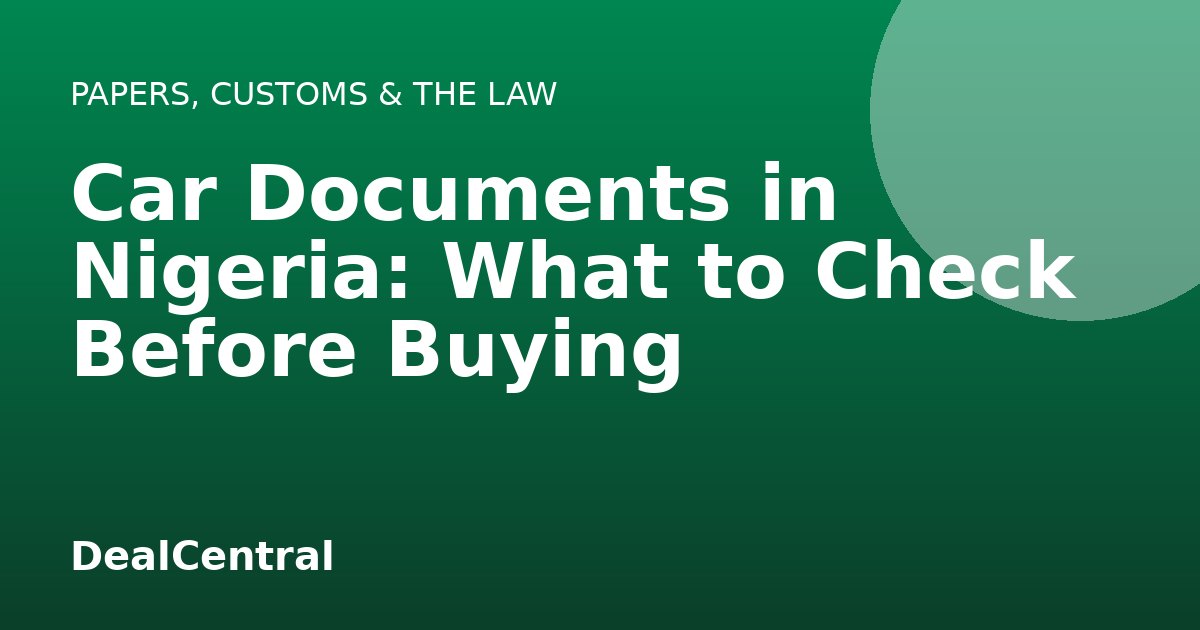 Car Documents in Nigeria: What to Check Before Buying